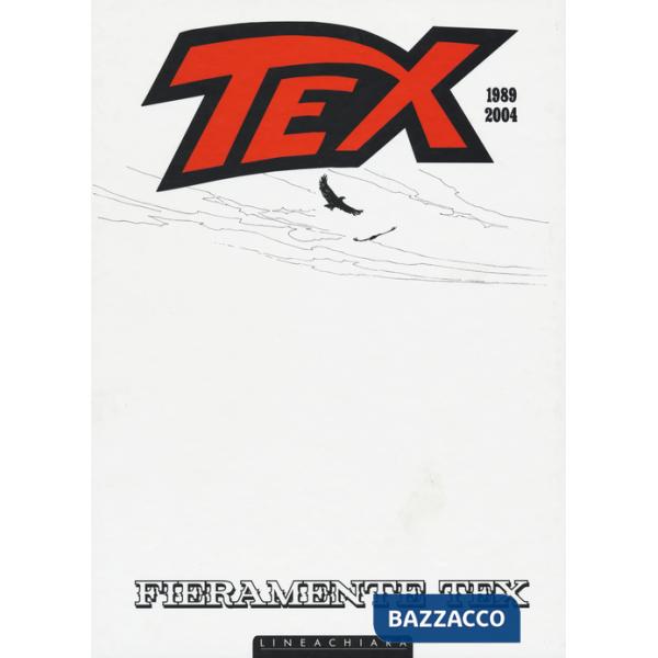 Fieramente Tex 1989 2004. White edition. Ediz. illustrata