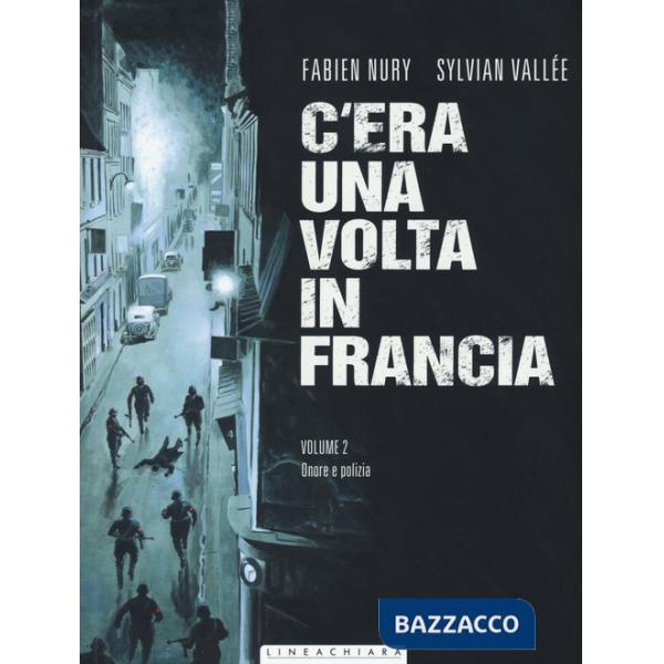 C'era una volta in Francia. Vol. 2: Onore e polizia