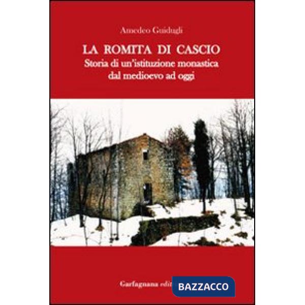Romita di Cascio. Storia di un'istituzione monastica dal medioevo ad oggi (La)