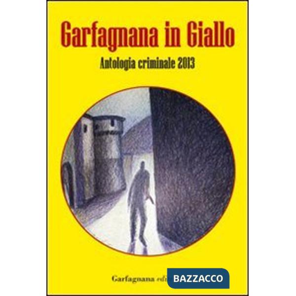 Garfagnana in giallo. Antologia criminale 2013