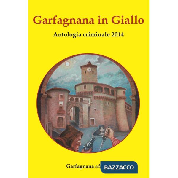 Garfagnana in giallo. Antologia criminale 2014