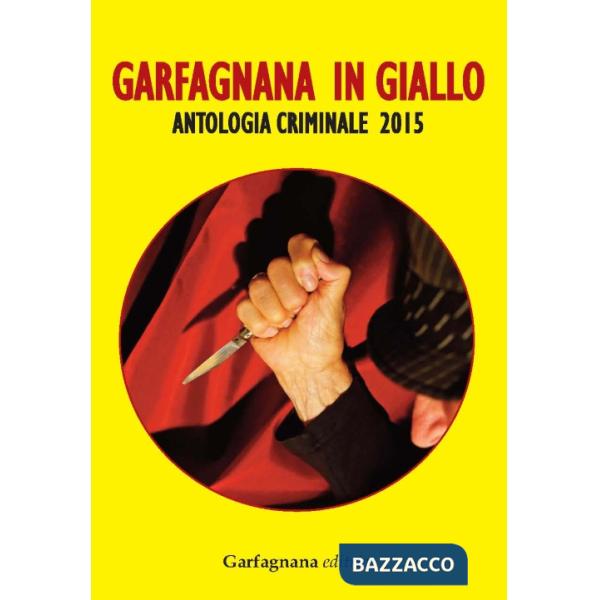 Garfagnana in giallo. Antologia criminale 2015