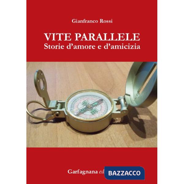 Vite parallele. Storie d'amore d'amicizia