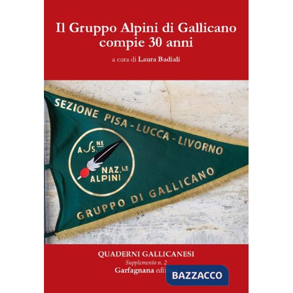 Gruppo Alpini di Gallicano compie 30 anni (Il)