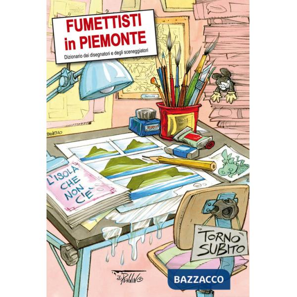 Fumettisti in Piemonte. Dizionario dei disegnatori e degli sceneggiatori
