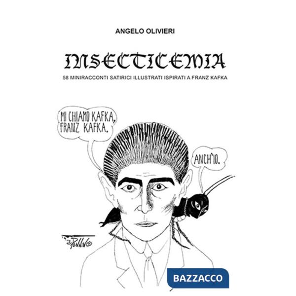 Insecticemia. 58 miniracconti satirici illustrati ispirati a Franz Kafka