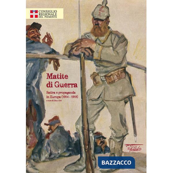 Matite di guerra. Satira e propaganda in Europa (1914-1918). Ediz. illustrata