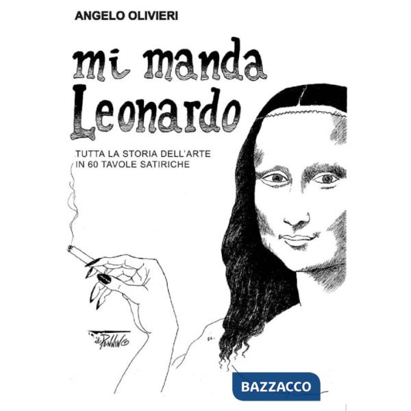 Mi manda Leonardo. Tutta la storia dell'arte in 60 tavole satiriche