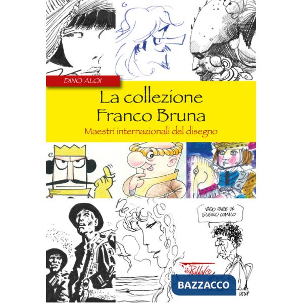 Collezione Franco Bruna. Maestri internazionali del disegno (La)
