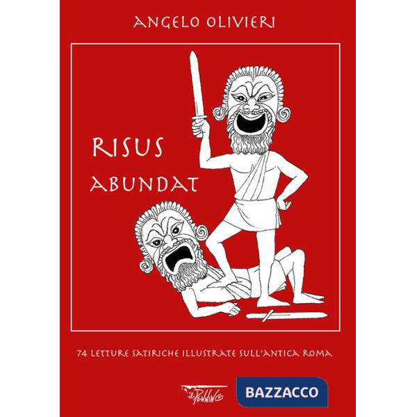 Risus abundat. 74 letture satiriche illustrate sull'antica Roma