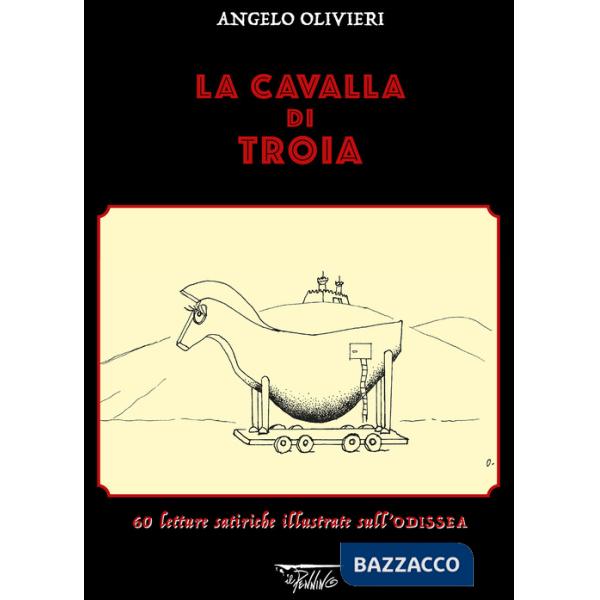 Cavalla di Troia. 60 letture satiriche illustrate sull'Odissea. Ediz. illustrata (La)