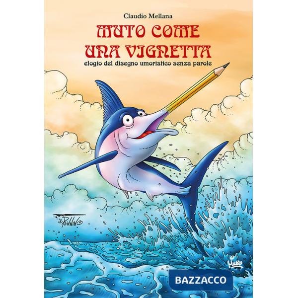 Muto come una vignetta. Elogio del disegno umoristico senza parole