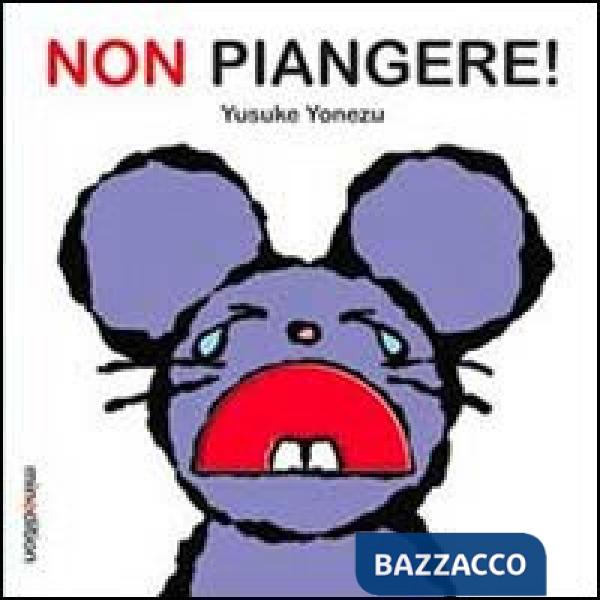 Non piangere! Ediz. illustrata