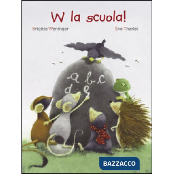 W la scuola! Ediz. illustrata