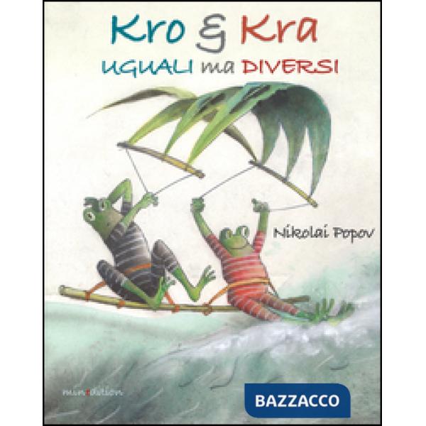 Kro & Kra uguali ma diversi. Ediz. illustrata