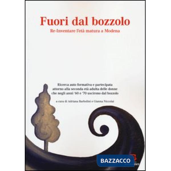 Fuori dal bozzolo. Re-Inventare l'età matura a Modena. Ricerca auto foemativa e partecipata attorno alla seconda età adulta dell