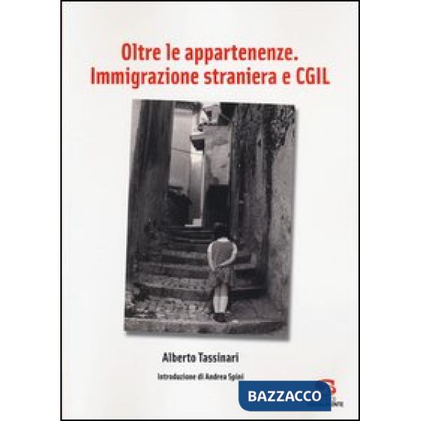 Oltre le appartenenze. Immigrazione straniera e CGIL