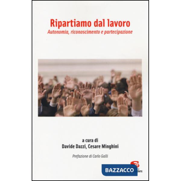 Ripartiamo dal lavoro. Autonomia, riconoscimento e partecipazione
