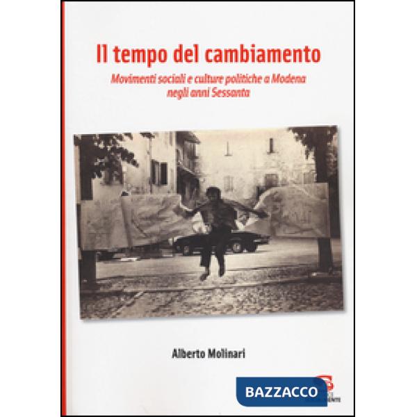 Tempo del cambiamento. Movimenti sociali e culture politiche a Modena negli anni