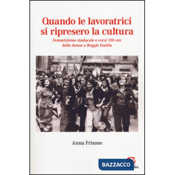 Quando le lavoratrici si ripresero la cultura. Femminismo sindacale e corsi 150
