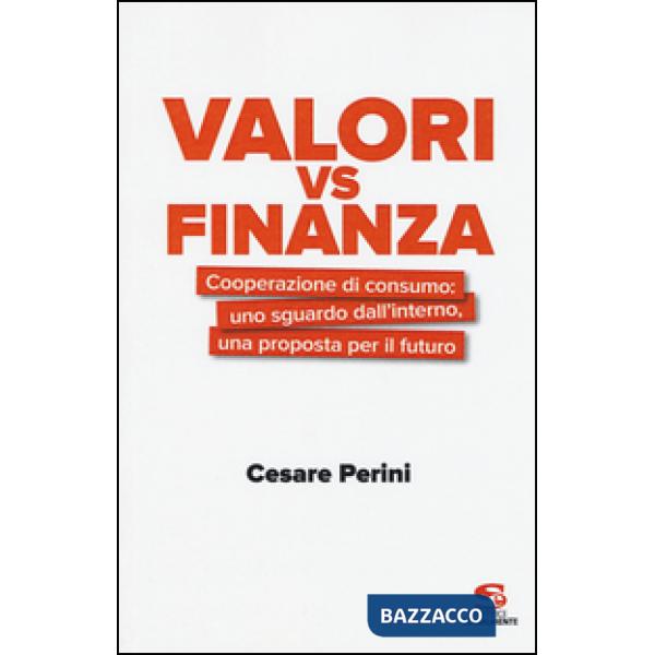Valori vs finanza. Cooperazione di consumo: uno sguardo dall'interno, una propos