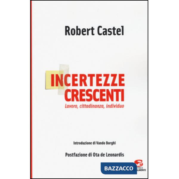 Incertezze crescenti. Lavoro, cittadinanza, individuo