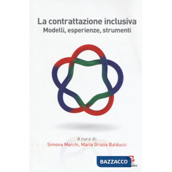 Contrattazione inclusiva. Modelli, esperienze, strumenti (La)