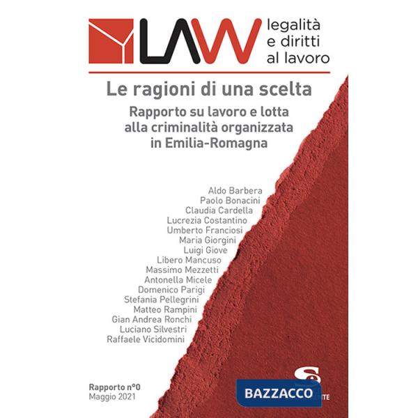 LAW legalità e diritti al lavoro. Rapporto n°0. Le ragioni di una scelta. Rapporto su lavoro e lotta alla criminalità organizzat
