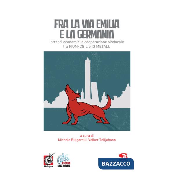 Fra la via Emilia e la Germania. Intrecci economici e cooperazione sindacale tra FIOM-CGIL e IG METALL