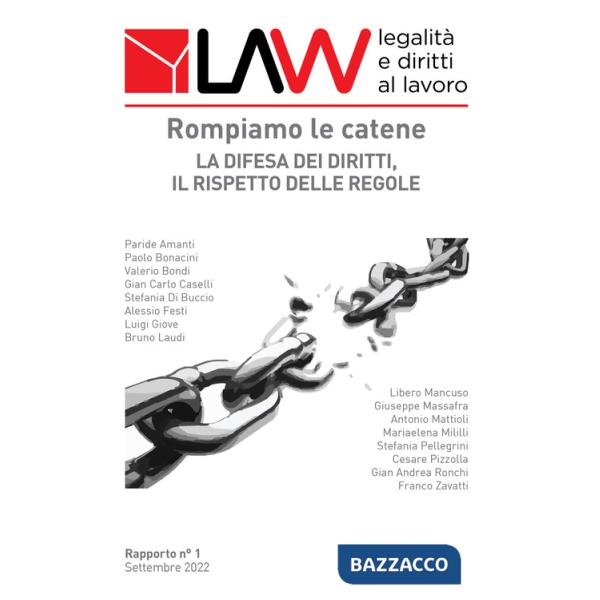 LAW legalità e diritti al lavoro. Rapporto n°1. Rompiamo le catene. La difesa dei diritti, il rispetto delle regole