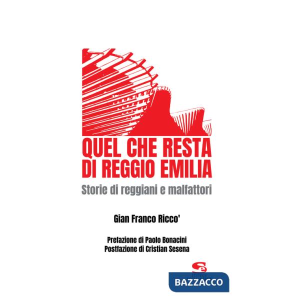 Quel che resta di Reggio Emilia. Storie di reggiani e malfattori