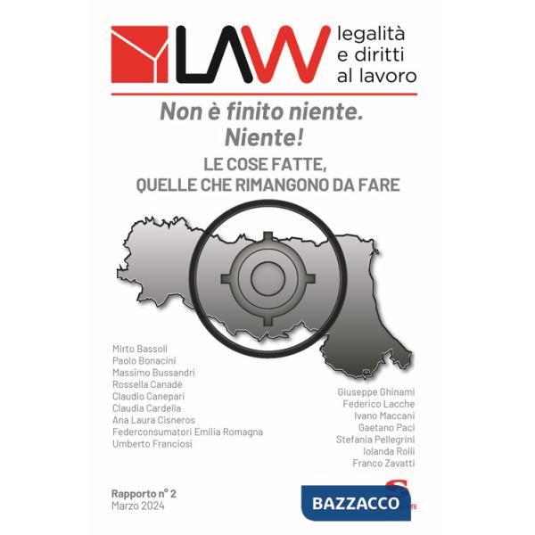 LAW legalità e diritti al lavoro. Rapporto n°2. Non è finito niente. Niente!. Le cose fatte, quelle che rimangono da fare