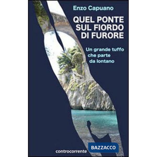 Quel ponte sul fiordo di Furore. Un tuffo che parte da lontano