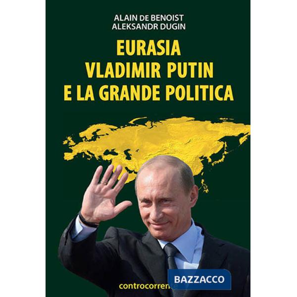 Eurasia, Vladimir Putin e la grande politica