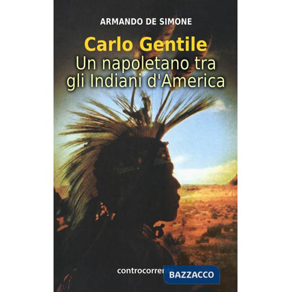 Carlo Gentile. Un napoletano tra gli indiani d'America