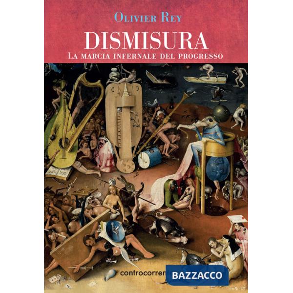 Dismisura. La marcia infernale del progresso