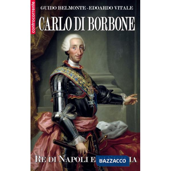 Carlo di Borbone. Re di Napoli e di Sicilia