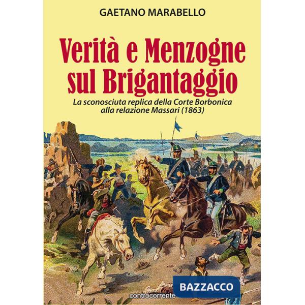 Verità e menzogne sul brigantaggio. La sconosciuta replica della Corte Borbonica alla relazione Massari (1863)