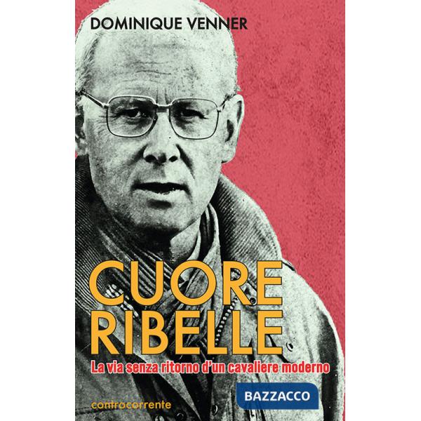 Cuore Ribelle. La via senza ritorno d'un cavaliere moderno