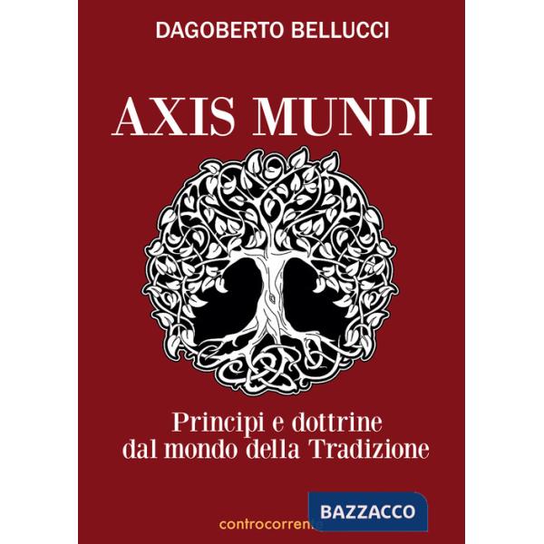 Axis mundi. Princìpi e dottrine dal mondo della tradizione