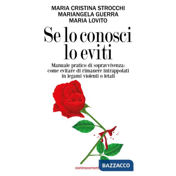 Se lo conosci lo eviti. Manuale pratico di sopravvivenza: come evitare di rimanere intrappolati in legami violenti o letali
