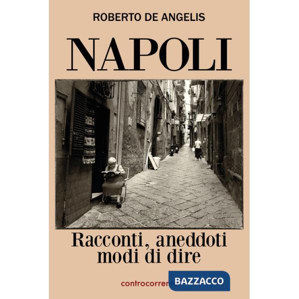 Napoli. Racconti, aneddoti, modi di dire
