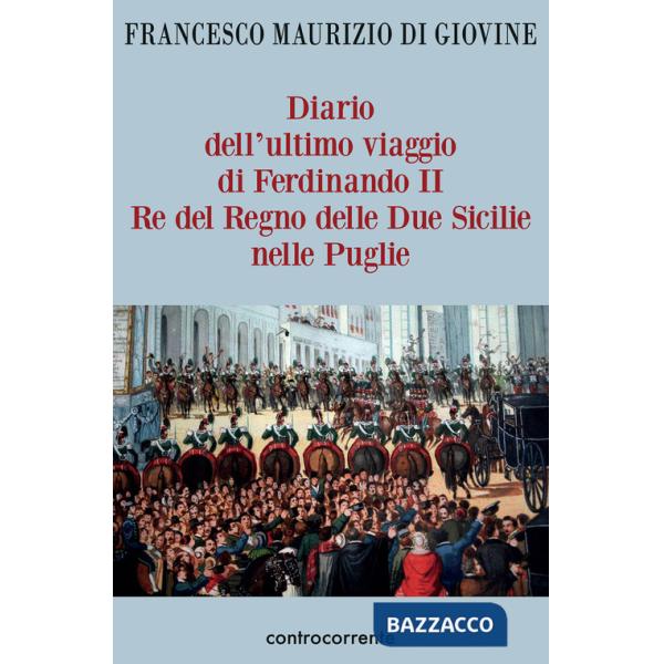 Diario dell'ultimo viaggio di Ferdinando II Re del Regno delle Due Sicilie nelle Puglie