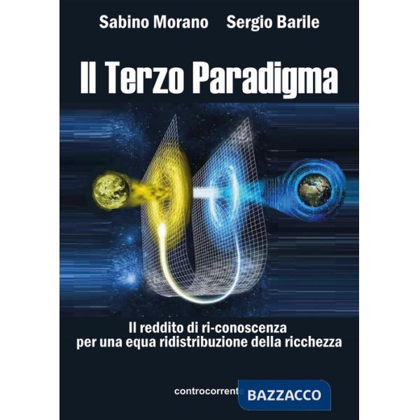 Terzo paradigma. Il reddito di ri-conoscenza per una equa ridistribuzione della ricchezza (Il)