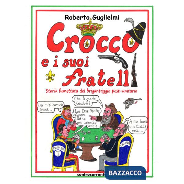 Crocco e i suoi fratelli. Storia fumettata del brigantaggio post-unitario