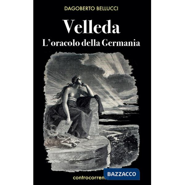 Velleda. L'oracolo della Germania