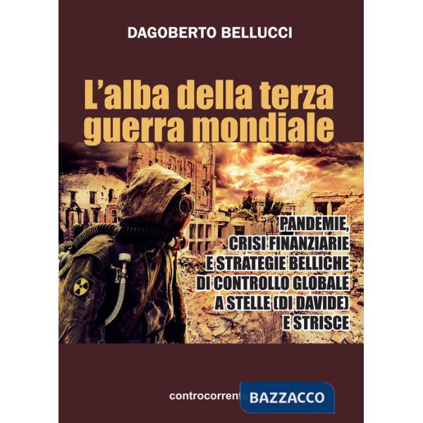 Alba della terza guerra mondiale. Pandemie, crisi finanziarie e strategie belliche di controllo globale a stelle (di Davide) e s