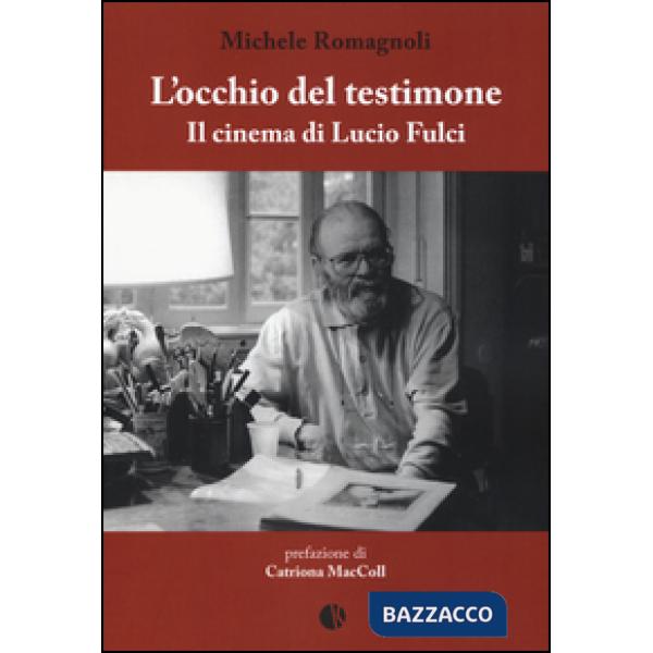 Occhio del testimone. Il cinema di Lucio Fulci (L')