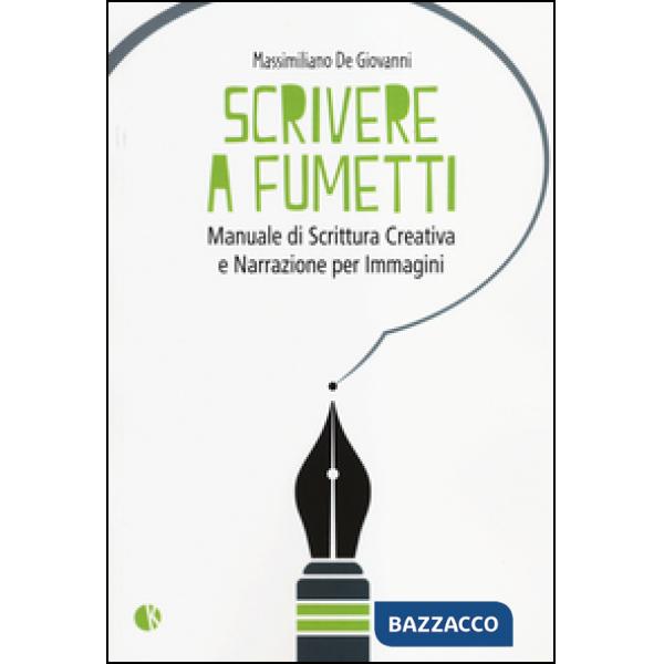 Scrivere a fumetti. Manuale di scrittura creativa e narrazione per immagini