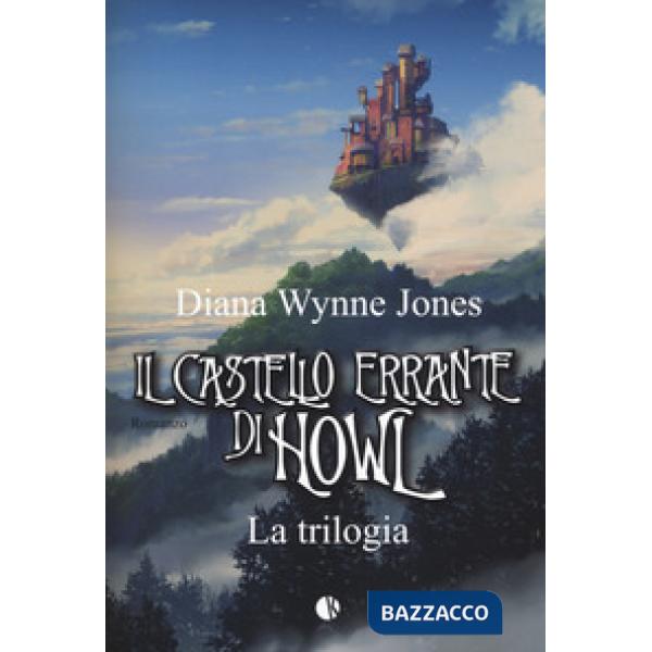 Castello errante di Howl. La trilogia: Il castello in aria-La casa per Ognidove (Il)